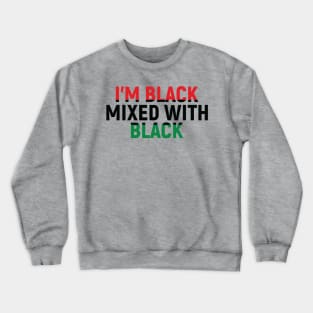 I'm Black Mixed with Black, Black History Month Crewneck Sweatshirt